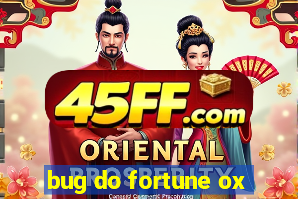 bug do fortune ox